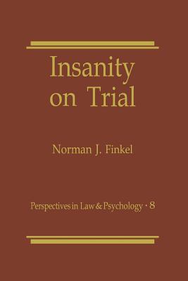 Insanity on Trial (Perspectives in Law & Psychology)