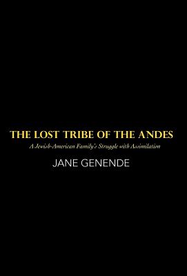 The Lost Tribe of the Andes: A Jewish-American Family's Struggle with Assimilation