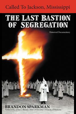 Called to Jackson, Mississippi: The Last Bastion of Segregation: A Historical Documentary Image for Called to Jackson, Mississippi: The Last Bastion of Segregation: A Historical Documentary