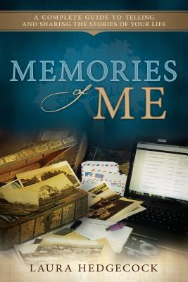 Image for Memories of Me: A Complete Guide to Telling and Sharing the Stories of Your Life