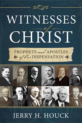 Image for Witnesses of Christ: Prophets and Apostles of Our Dispensation