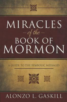 Miracles of the Book of Mormon: A Guide to the Symbolic Messages