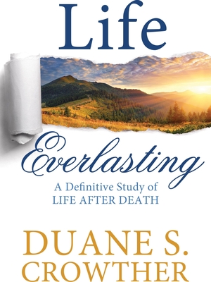 Life Everlasting: A Definitive Study of Life After Death