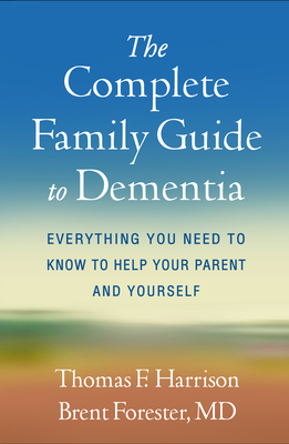 Image for The Complete Family Guide to Dementia: Everything You Need to Know to Help Your Parent and Yourself The Complete Family Guide to Dementia: Everything You Need to Know to Help Your Parent and Yourself