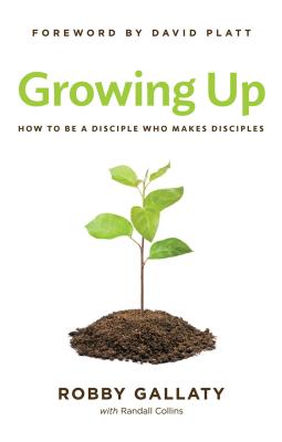 Growing Up: How to Be a Disciple Who Makes Disciples