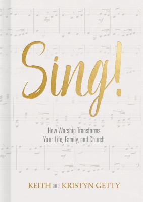 Image for Sing!: How Worship Transforms Your Life, Family, and Church Sing!: How Worship Transforms Your Life, Family, and Church
