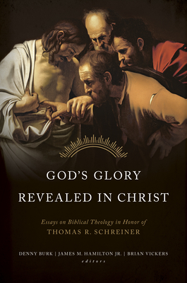 Image for God's Glory Revealed in Christ: Essays in Honor of Tom Schreiner