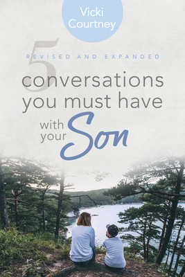 5 Conversations You Must Have with Your Son: Revised and Expanded Edition