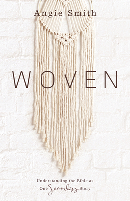 Woven: Understanding the Bible as One Seamless Story