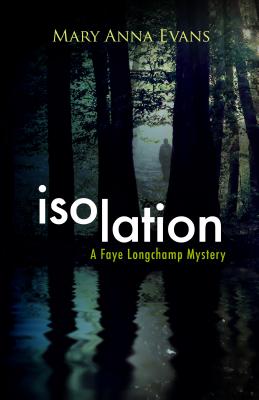 Isolation: A Faye Longchamp Mystery (Faye Longchamp Series)