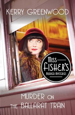 Murder on the Ballarat Train (Miss Fisher's Murder Mysteries, 3)