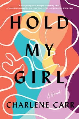 HOLD MY GIRL: A NOVEL