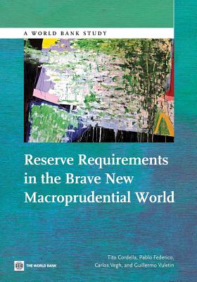 Reserve Requirements in the Brave New Macroprudential World (World Bank Studies) Image for Reserve Requirements in the Brave New Macroprudential World (World Bank Studies)