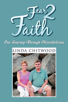 Fear 2 Faith: Our Journey Through Mesothelioma Image for Fear 2 Faith: Our Journey Through Mesothelioma