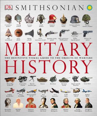 Image for Military History: The Definitive Visual Guide to the Objects of Warfare