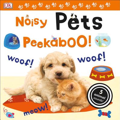 Noisy Pets Peekaboo!: 5 Animal Sounds! (Noisy Peekaboo!)