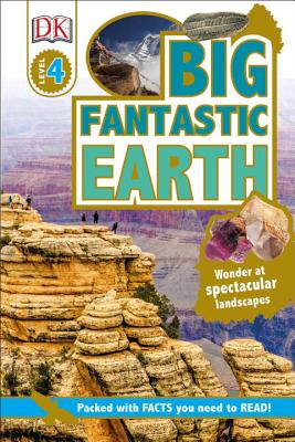 DK Readers L4: Big Fantastic Earth: Wonder at Spectacular Landscapes! (DK Readers Level 4)