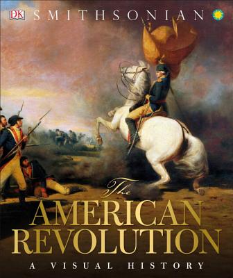 Image for AMERICAN REVOLUTION: A VISUAL HISTORY (SMITHSONIAN)