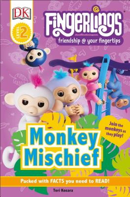 DK Readers Level 2: Fingerlings: Monkey Mischief (Fingerlings: Dk Readers, Level 2) [Paperback] Kosara, Tori