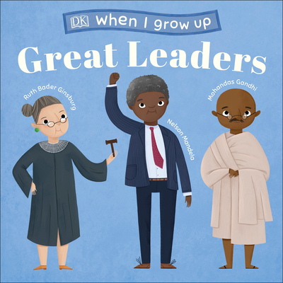 When I Grow Up.Great Leaders: Kids Like You that Became Inspiring Leaders