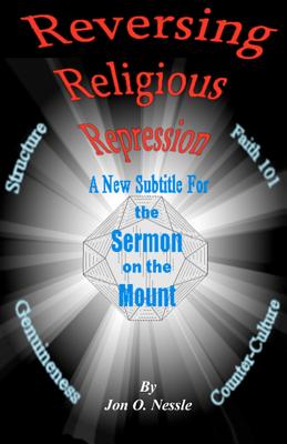Reversing Religious Repression A New Subtitle for The Sermon on the Mount: The Sermons on the Mount, on the Plain and in the Valley, Part1