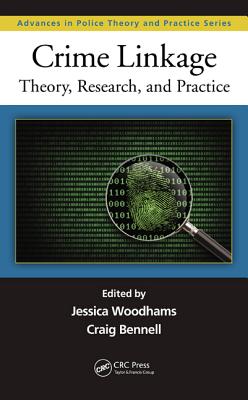 Crime Linkage: Theory, Research, and Practice (Advances in Police Theory and Practice)
