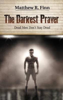 The Darkest Prayer: Dead Men Don't Stay Dead