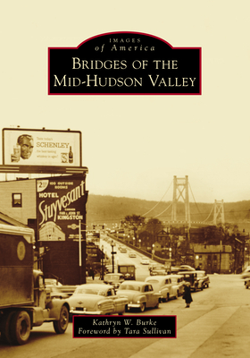 Bridges of the Mid-Hudson Valley (Images of America)