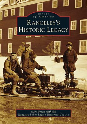 Rangeley's Historic Legacy [Images of America]