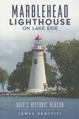 Marblehead Lighthouse on Lake Erie: Ohio's Historic Beacon (Landmarks)