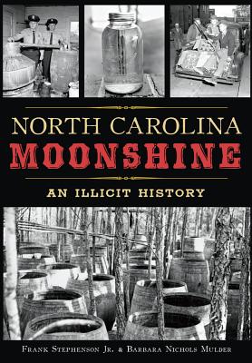 North Carolina Moonshine: An Illicit History (True Crime)