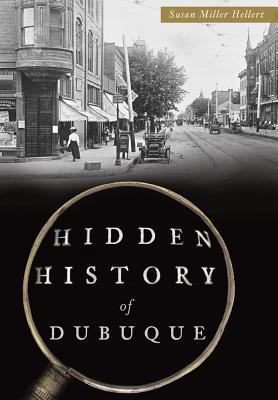 Image for Hidden History of Dubuque Hidden History of Dubuque