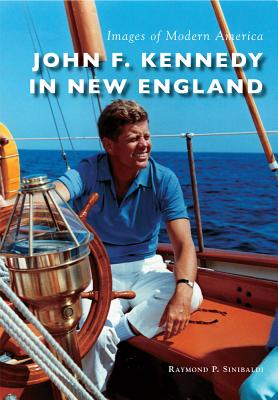 Image for John F. Kennedy in New England (Images of Modern America)