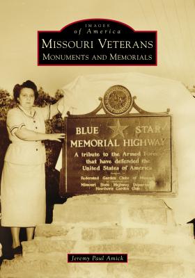 Missouri Veterans: Monuments and Memorials (Images of America)