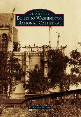 Building Washington National Cathedral (Images of America)