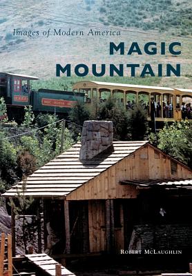 Magic Mountain (Images of Modern America)