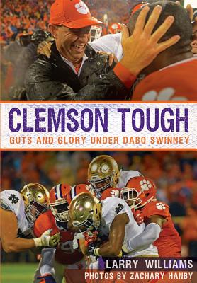 Image for CLEMSON TOUGH: GUTS AND GLORY UNDER DABO SWINNEY