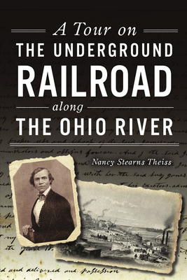 Tour on the Underground Railroad along the Ohio River, A (History & Guide)