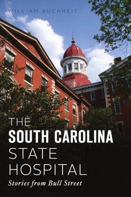 Image for SOUTH CAROLINA STATE HOSPITAL: STORIES FROM BULL STREET (LANDMARKS)