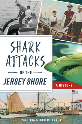 Shark Attacks of the Jersey Shore : A History