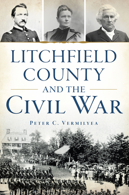 Litchfield County and the Civil War (Civil War Series)