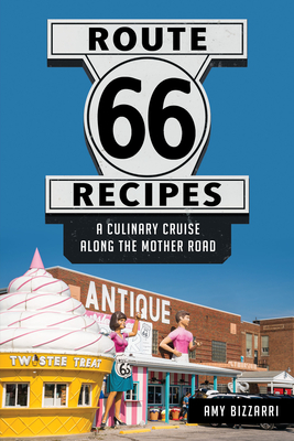 Route 66 Recipes: A Culinary Cruise Along the Mother Road (American Palate)