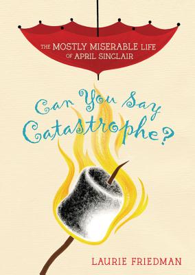 Can You Say Catastrophe (The Mostly Miserable Life of April Sinclair)