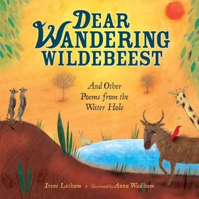 Image for Dear Wandering Wildebeest: And Other Poems from the Water Hole Dear Wandering Wildebeest: And Other Poems from the Water Hole