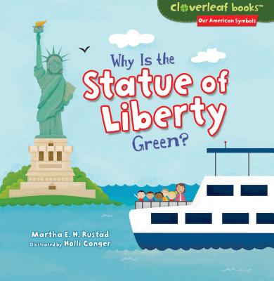 Why Is the Statue of Liberty Green (Cloverleaf Books (TM) -- Our American Symbols)