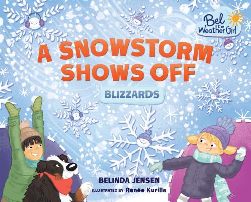 A Snowstorm Shows Off: Blizzards (Bel the Weather Girl) Image for A Snowstorm Shows Off: Blizzards (Bel the Weather Girl)