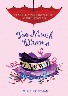 Too Much Drama (The Mostly Miserable Life of April Sinclair) [Hardcover] Friedman, Laurie and Shaloshvili, Natasha
