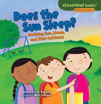 Image for Does the Sun Sleep: Noticing Sun, Moon, and Star Patterns (Cloverleaf Books Nature's Patterns) Does the Sun Sleep: Noticing Sun, Moon, and Star Patterns (Cloverleaf Books Nature's Patterns)