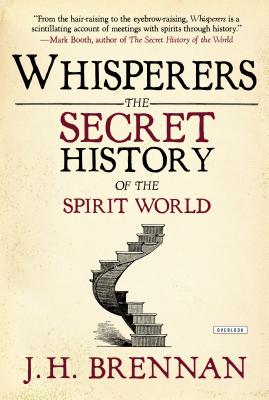 Whisperers: The Secret History of the Spirit World