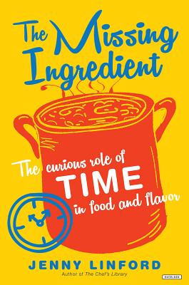 The Missing Ingredient: The Curious Role of Time in Food and Flavor